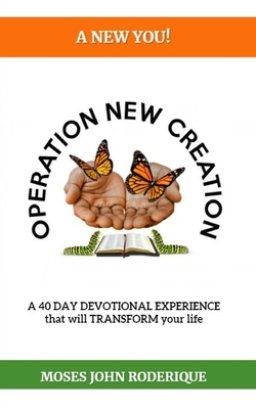 Operation New Creation: A 40 DAY DEVOTIONAL EXPERIENCE that will TRANSFORM your life