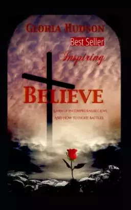 Believe: Learn of the Incomprehensible Love and How to Fight Battles