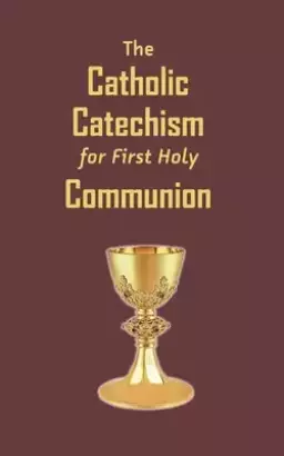 The Catholic Catechism for First Holy Communion