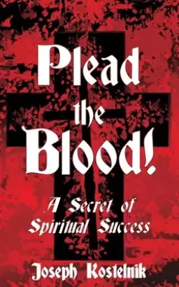 Plead the Blood!: A Secret of Spiritual Success