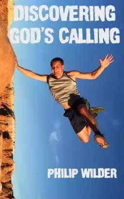 Discovering God's Calling: A Christian Guidebook to Find God's Adventurous Will for Your Life