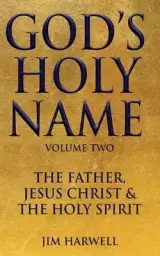 God's Holy Name: The Father, Jesus Christ & the Holy Spirit