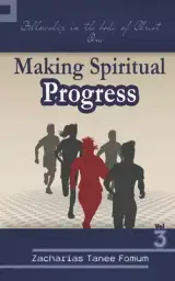 Making Spiritual Progress (Volume Three): Fellowship in The Body of Christ - One