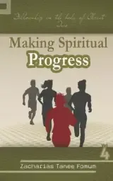Making Spiritual Progress (Volume 4): Fellowship in The Body of Christ - Two