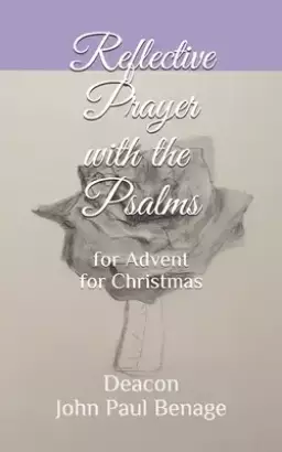 Reflective Prayer with the Psalms: for Advent/ for Christmas