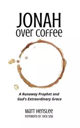 Jonah Over Coffee: A Runaway Prophet and God's Extraordinary Grace