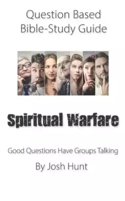 Question-based Bible Study Guide -- Spiritual Warfare: Good Questions Have Groups Talking