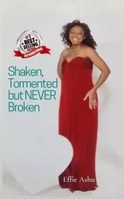 Shaken, Tormented but NEVER broken