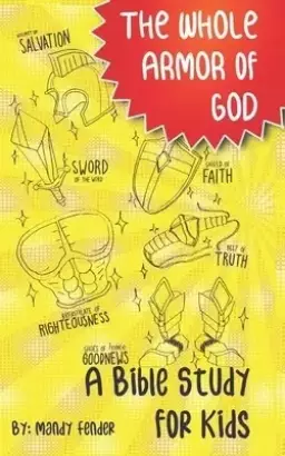 The Whole Armor of God: A Bible Study for Kids