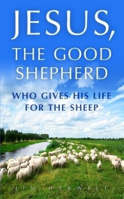 Jesus, the Good Shepherd: Who Gives His Life for the Sheep