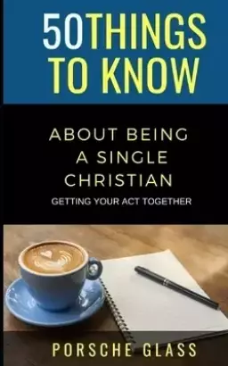 50 Things to Know About Being a Single Christian