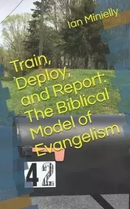Train, Deploy, and Report: The Biblical Model of Evangelism