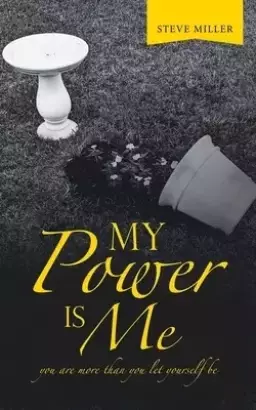 My Power Is Me: You Are More Than You Let Yourself Be