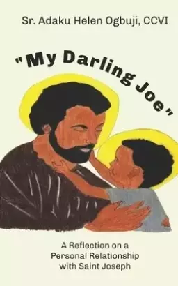 "My Darling Joe": A Reflection on a Personal Relationship with Saint Joseph
