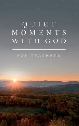 Quiet Moments with God for Teachers