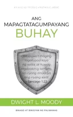 Ang Mapagtatagumpayang Buhay: Datapuwa't maging tagatupad kayo ng salita, at huwag tagapakinig lamang, na inyong dinadaya ang inyong sarili. - Santi