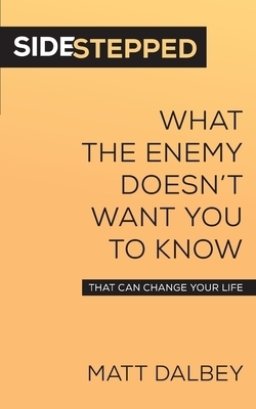Sidestepped: What the Enemy Doesn't Want You to Know That Can Change Your Life