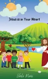 Jesus is In Your Heart: Courage and Christian Faith for Children