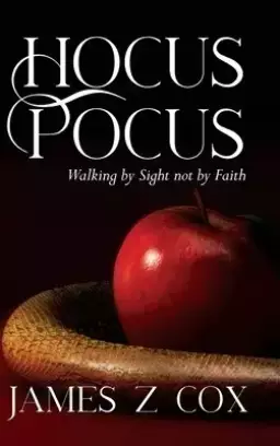 Hocus Pocus: Walking By Sight Not By Faith