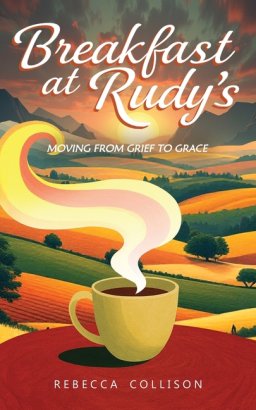 Breakfast at Rudy's: Moving from Grief to Grace