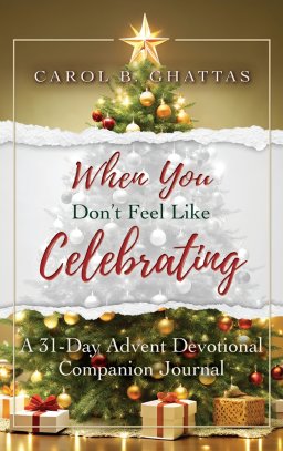 When You Don't Feel Like Celebrating: A 31-Day Advent Devotional Companion Journal