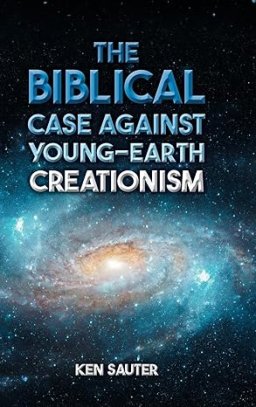 The Biblical Case Against Young-Earth Creationism