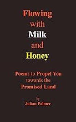 Flowing with Milk and Honey: Poems to Propel You towards the Promised Land