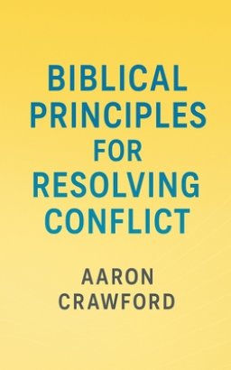 Biblical Principles for Resolving Conflict