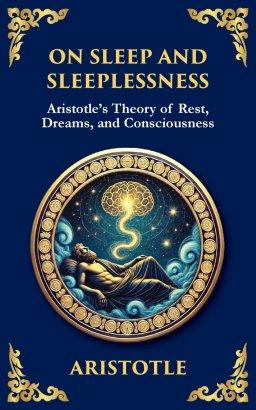 On Sleep and Sleeplessness: Aristotle's Theory of Rest, Dreams, and Consciousness