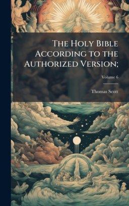 The Holy Bible According to the Authorized Version;
