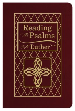 Reading The Psalms With Luther