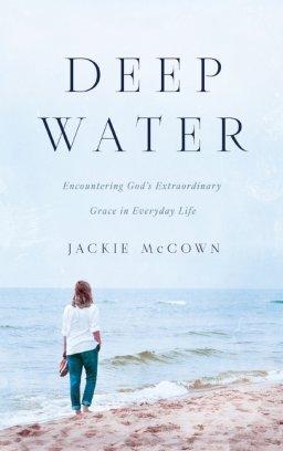 Deep Water: Encountering God's Extraordinary Grace in Everyday Life