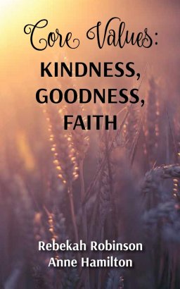 Core Values: Kindness, Goodness, Faith