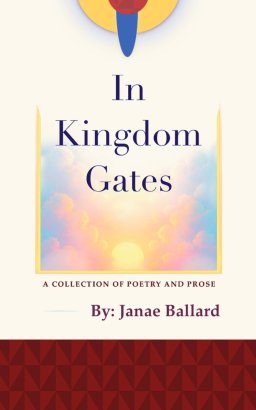 In Kingdom Gates: A Collection of Poetry and Prose