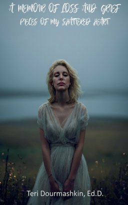 A Memoir of Loss and Grief: Pieces of My Shattered Heart