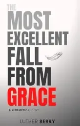 The Most Excellent Fall From Grace: A Redemption Story