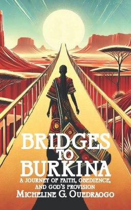 Bridges to Burkina: A Journey of Faith, Obedience, and God's Provision