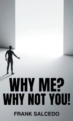 Why Me?: Why Not You?