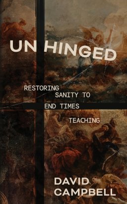 Unhinged: Restoring Sanity to End Times Teaching