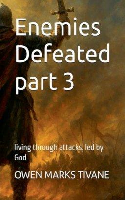 Enemies defeated part 3: Living through attacks, Led by God