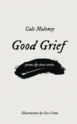 Good Grief: Poems & Short Stories