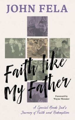 Faith like My Father: A Special Needs Dad's Journey of Faith and Redemption