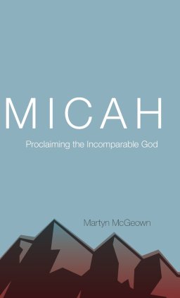 Micah: Proclaiming the Incomparable God