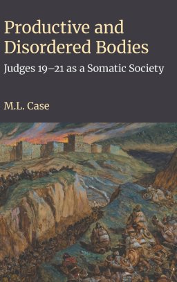 Productive and Disordered Bodies: Judges 19-21 as a Somatic Society