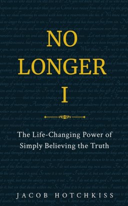 No Longer I: The Life-Changing Power of Simply Believing the Truth