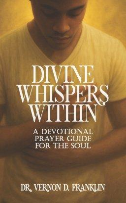 Divine Whispers Within: A Devotional Prayer Guide for the Soul