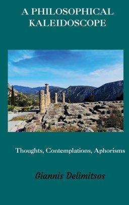 A Philosophical Kaleidoscope: Thoughts, Contemplations, Aphorisms