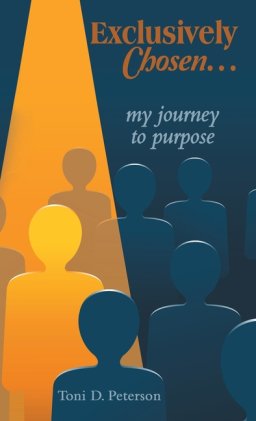 Exclusively Chosen...: my journey to purpose