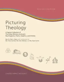 Picturing Theology, Revised Edition: A Topical Collection of The Urban Ministry Institute's Key Diagrams, Charts, Graphics, and Articles