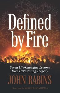 Defined by Fire: Seven Life-Changing Lessons from Devastating Tragedy